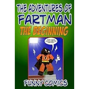 The Adventures Of Fart Man - The Beginning, Paperback - Funny Comics imagine