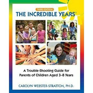 Incredible Years (R). Trouble Shooting Guide for Parents of Children Aged 3-8 Years (3rd Edition), Paperback - Carolyn Webster-Stratton imagine