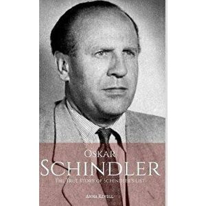 Oskar Schindler: The True Story of Schindler's List, Paperback - Anna Revell imagine