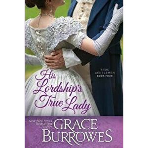 His Lordship's True Lady, Paperback - Grace Burrowes imagine