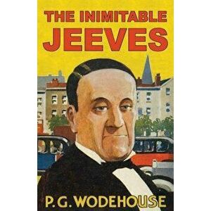 The Inimitable Jeeves, Paperback - A. Wallace Mills imagine