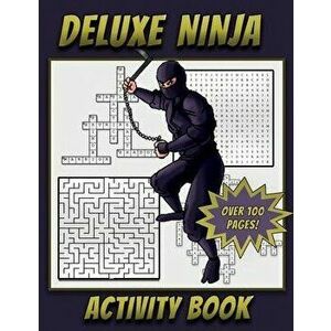 Deluxe Ninja Activity Book: Ninja themed Activity book for kids Ages 5 and Up with Mazes, Crossword Puzzles, Word Searches, How To Draw pages and, Pap imagine