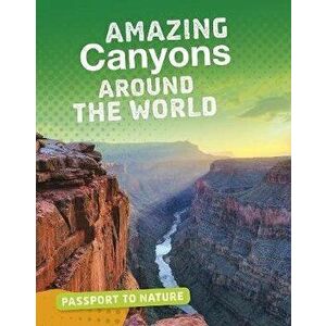 Amazing Canyons Around the World, Paperback - Gail Terp imagine