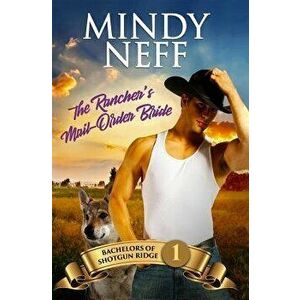 The Rancher's Mail-Order Bride: Small Town Contemporary Romance, Paperback - Mindy Neff imagine
