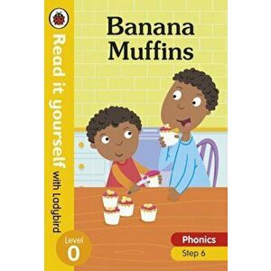 Banana Muffins - Read it yourself with Ladybird Level 0: Step 6, Hardback - *** imagine