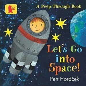 Let's Go into Space!, Board book - Petr Horacek imagine