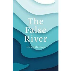 False River, Paperback - Nick Holdstock imagine