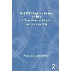 IBM SPSS Statistics 26 Step by Step. A Simple Guide and Reference, Paperback - Paul Mallery imagine