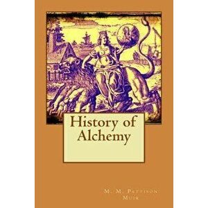 History of Alchemy, Paperback - M. M. Pattison Muir imagine