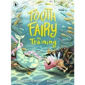 Tooth Fairy in Training, Paperback - Michelle Robinson imagine