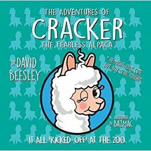 Adventures of Cracker the Fearless Alpaca. It all 'Kicked Off' at the Zoo, Paperback - David Beesley imagine