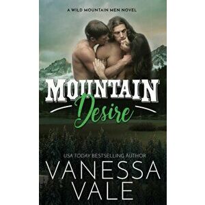 Mountain Desire, Paperback - Vanessa Vale imagine