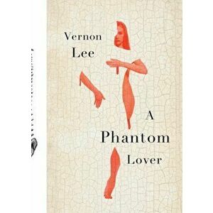 A Phantom Lover, Paperback - Vernon Lee imagine