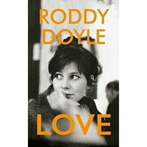 Love, Paperback - Roddy Doyle imagine