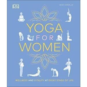 Yoga for Women. Wellness and Vitality at Every Stage of Life, Hardback - Shakta Khalsa imagine
