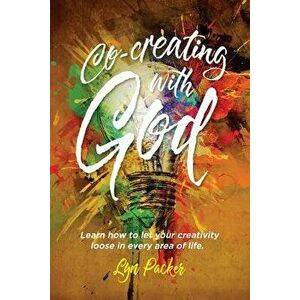 Co-creating with God: Learn how to let your creativity loose in every area of life., Paperback - Lyn Packer imagine
