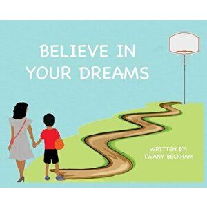 Believe In Your Dreams, Paperback - Twany Beckham imagine
