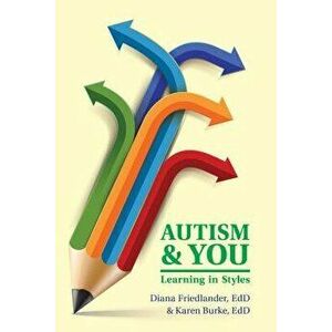Autism and You: Learning in Styles, Paperback - Diana Friedlander imagine