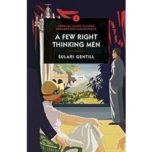 Few Right Thinking Men, Paperback - Sulari Gentill imagine