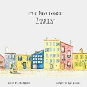 Little Ricky Explores Italy, Paperback - Maria Kirshina imagine