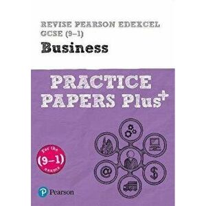 Revise Pearson Edexcel GCSE (9-1) Business Practice Papers Plus, Paperback - Paul Clark imagine
