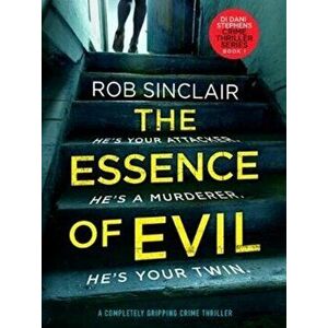 Essence of Evil. A Completely Gripping Crime Thriller, Paperback - Rob Sinclair imagine