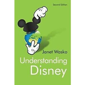 Understanding Disney. The Manufacture of Fantasy, Paperback - Janet Wasko imagine