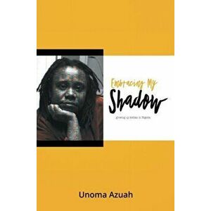 Embracing My Shadow: Growing up lesbian in Nigeria, Paperback - Unoma Azuah imagine