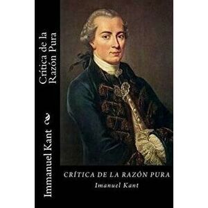 Critica a la Razon Pura (Spanish Edition), Paperback - Immanuel Kant imagine