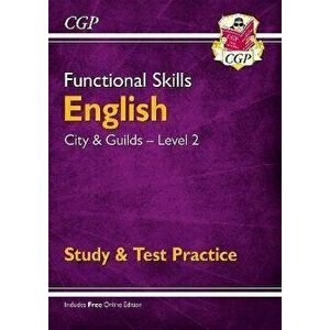 New Functional Skills English: City & Guilds Level 2 - Study & Test Practice (for 2019 & beyond), Paperback - CGP Books imagine