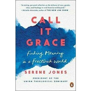 Call It Grace, Paperback - Serene Jones imagine