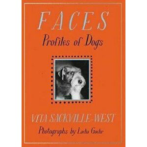 Faces. Profiles of Dogs, Paperback - Vita Sackville-West imagine
