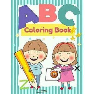 ABC Coloring Book For Kids Age 3-5: Easy and Fun to Learn Activity Books Coloring Book for Toddlers & Kids and Letter Tracing Book Reading and Writing imagine