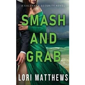 Smash and Grab: Action-Paction Thrilling Romantic Suspense, Paperback - Lori Matthews imagine