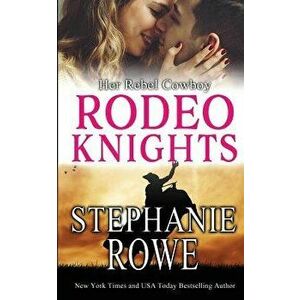 Her Rebel Cowboy, Paperback - Stephanie Rowe imagine