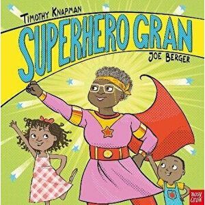 Superhero Gran, Hardback - Timothy Knapman imagine
