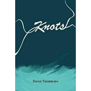 Knots, Paperback - David Thorburn imagine