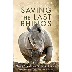 Saving the Last Rhinos, Paperback - Graham Spence imagine
