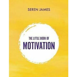 Little Book of Motivation: A pocketbook for when you need guidance and motivation, Hardback - Seren James imagine