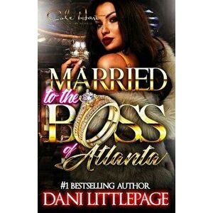 Married To The Boss Of Atlanta: An Urban Romance Novel, Paperback - Dani Littlepage imagine