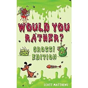 Would You Rather Gross! Editio: Scenarios Of Crazy, Funny, Hilariously Challenging Questions The Whole Family Will Enjoy (For Boys And Girls Ages 6, 7 imagine