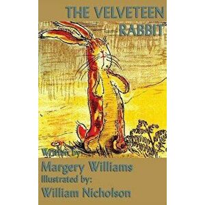 The Velveteen Rabbit, Hardcover - Margery Williams imagine