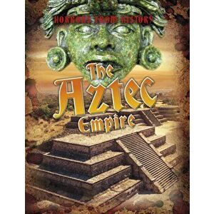 Aztec Empire, Paperback - Louise Spilsbury imagine