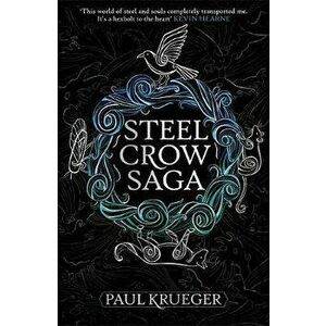 Steel Crow Saga, Paperback - Paul Krueger imagine