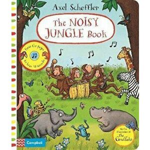 Axel Scheffler The Noisy Jungle Book. A press-the-page sound book, Hardback - Axel Scheffler imagine