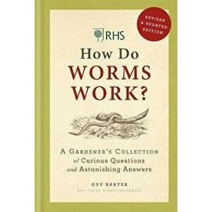 RHS How Do Worms Work?. A Gardener's Collection of Curious Questions and Astonishing Answers, Hardback - *** imagine