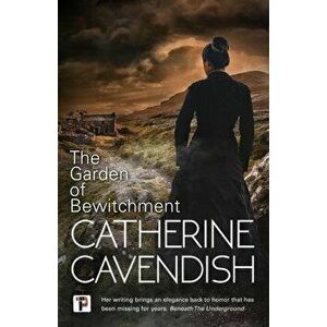 Garden of Bewitchment, Paperback - Catherine Cavendish imagine