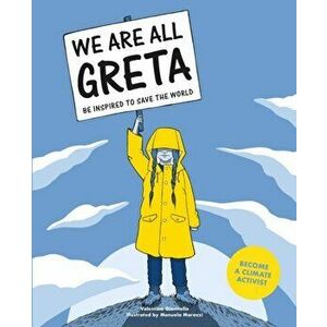We Are All Greta. Be Inspired to Save the World, Paperback - Valentina Giannella imagine