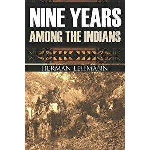 Nine Years Among the Indians: (Expanded, Annotated), Paperback - J. Marvin Hunter imagine