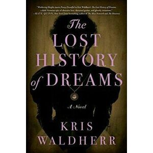 The Lost History of Dreams, Paperback - Kris Waldherr imagine